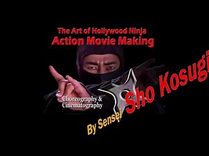 The Art of Hollywood Ninja Action Film Making -Vol-1 by Sho Kosugi