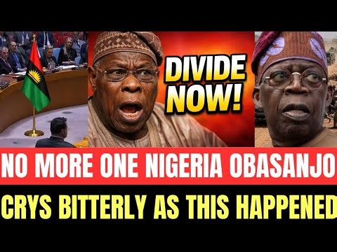 Ex-President OBASANJO Cries Out: 'DIVIDE NIGERIA NOW!' — Here's Why"(UNBELIEVABLE)