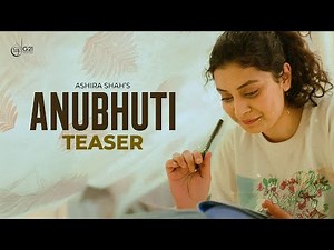 ANUBHUTI (TEASER) ASHIRA SHAH