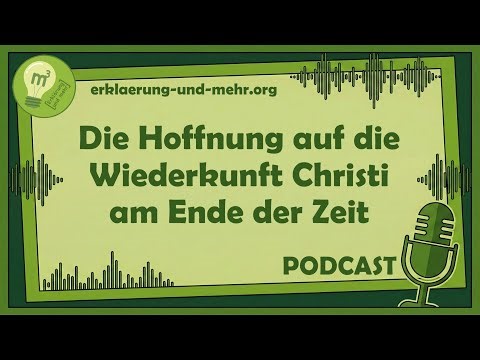 Die Hoffnung auf die Wiederkunft Christi am Ende der Zeit