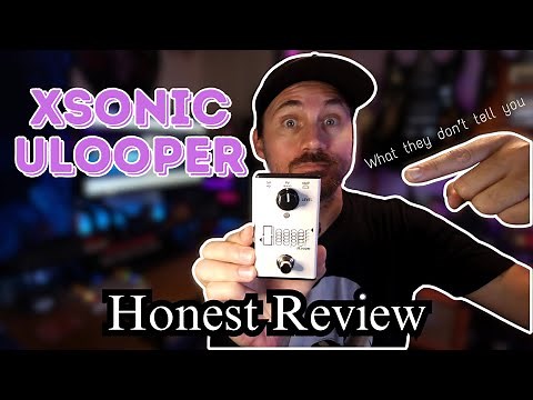 XSonic ULooper | An HONEST REVIEW and DEMO
