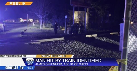 Chico man, 31, hit and killed by train identified as James Oppenheim