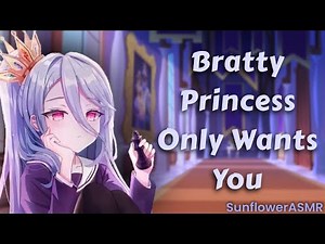 ASMR - Bratty Princess Only Wants You [Slightly Yandere] [Spoiled] [Strangers To "Lovers"]
