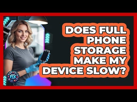 Does Full Phone Storage Make My Device Slow?