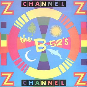 The B-52's - Channel Z