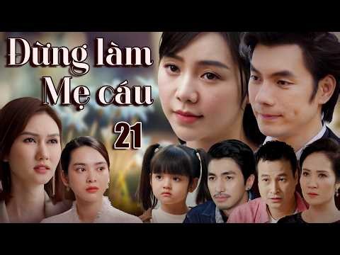 ĐỪNG LÀM MẸ CÁU - Tập 21 | Quỳnh Kool, Nhan Phúc Vinh, Bình An, Quỳnh Lương | Phim tình cảm hay