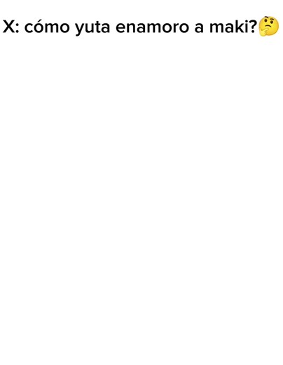 Cómo Yuta Enamoró a Maki en Jujutsu Kaisen