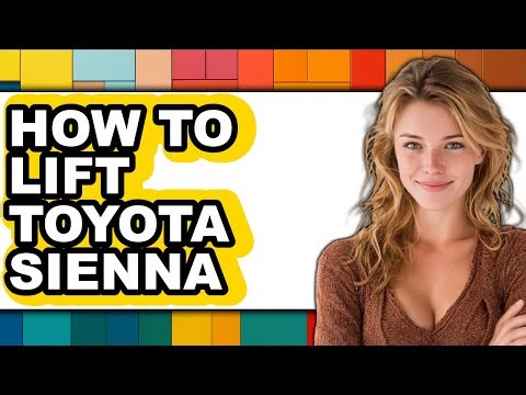 How to Lift Toyota Sienna: Full Guide