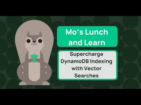 Mo's Lunch and Learn: Supercharge DynamoDB Indexingwith Vector Searches
