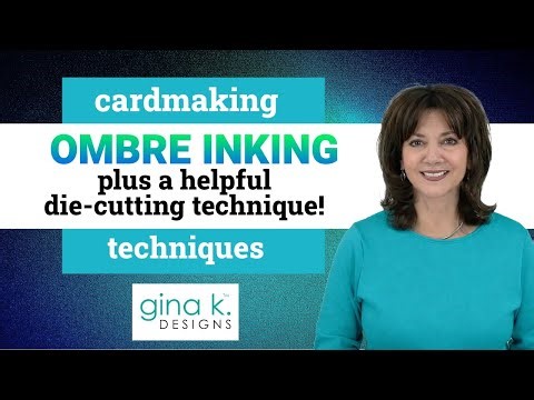 Ombre Inking PLUS A Helpful Die-Cutting Technique!