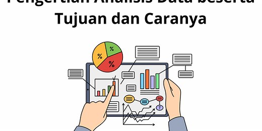 Pengertian Analisis Data beserta Tujuan dan Caranya