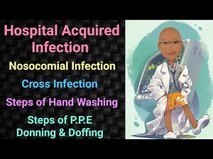 Hospital Acquired Infections | Nosocomial Infections | Cross Infections | Hand Washing | PPE kit