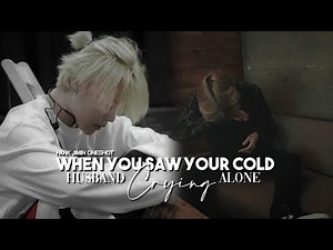 When You Saw Your Cold Husband Crying Alone | JIMIN FF