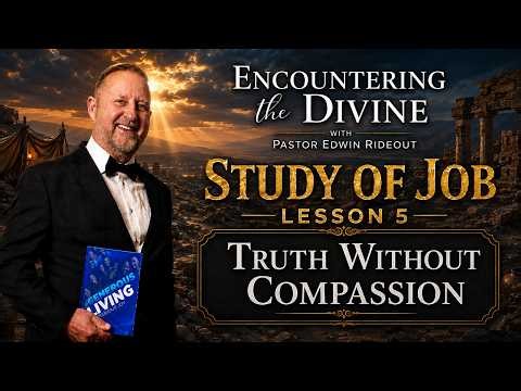 Study of Job – Lesson 5 Truth Without Compassion Encountering the Divine