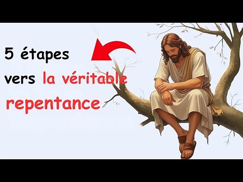 Comment se repentir véritablement (et être pardonné)