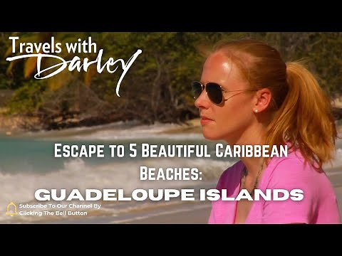 Escape to 5 Beautiful Caribbean Beaches - Guadeloupe Islands | Travels with Darley