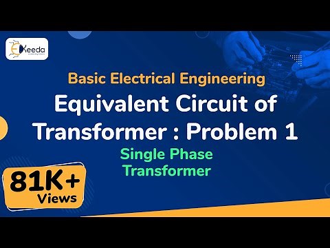 Equivalent Circuit of Transformer : Problem 1 - Single Phase Transformer