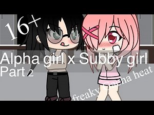 Alpha girl x Subby girl PART 2 Gacha heat 16+ | GL gay lesbian