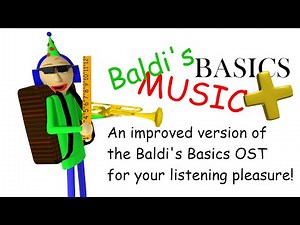 Baldi's Basics Music+ - Baldi's Basics OST Improved
