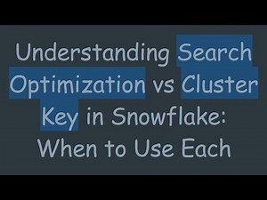 Understanding Search Optimization vs Cluster Key in Snowflake: When to Use Each