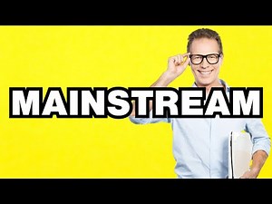 Mainstream - meaning | What does Mainstream mean? Slang definition