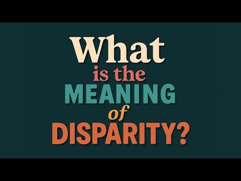 What is the meaning of Disparity?
