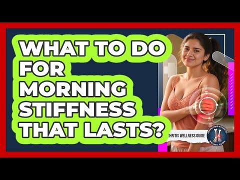 What To Do For Morning Stiffness That Lasts?