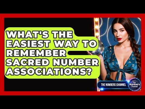 What's The Easiest Way To Remember Sacred Number Associations? - The Numbers Channel