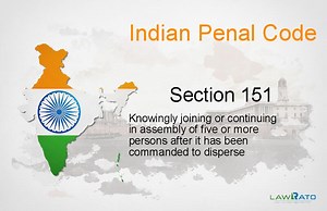 IPC Section 151 - Knowingly joining or continuing in assembly of five or more persons after it has been commanded to disperse | Lawrato.com