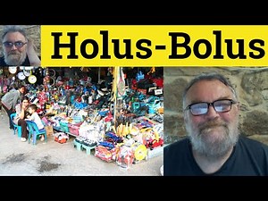 😎Holus-Bolus Meaning - Holus-Bolus Defined - Holus-Bolus Examples Holus-Bolus Definition Holus-Bolus