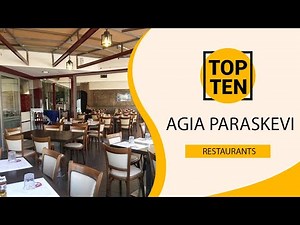 Top 10 Best Restaurants to Visit in Agia Paraskevi | Greece - English
