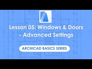 How to Use Advanced Settings and Customizations for Doors & Windows | ARCHICAD Basics Lesson 05