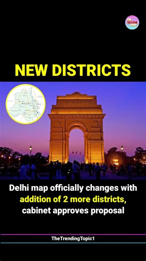 Delhi map officially changes with addition of two more districts, cabinet approves proposal