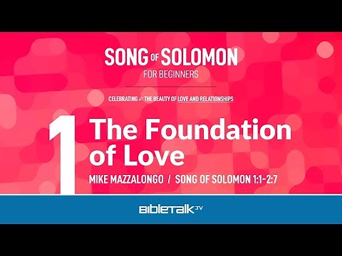 Song of Solomon Bible Study for Beginners – Mike Mazzalongo