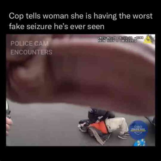 This Woman Tried To Fake A Seizure In Front Of A Cop