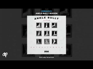 Dribble2Much - Ankle Bully [Ankle Bully Season]