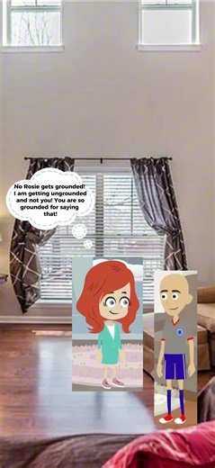 Classic Caillou says “Yes Rosie gets grounded”/Grounded