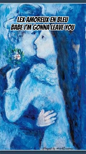 Les Amoreux en Bleu (Chagall) - Babe I'm Gonna Leave You (Led Zeppelin)
