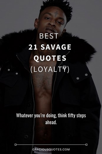 48 of the Best 21-Savage Quotes (LOYALTY)