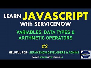 #2 VARIABLES, DATA TYPES & ARITHMETIC OPERATORS | SERVICENOW JAVASCRIPT TUTORIAL | LEARN JAVASCRIPT