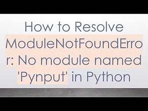 How to Resolve ModuleNotFoundError: No module named 'Pynput' in Python