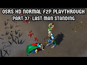 [OSRS HD Normal F2P Playthrough] Part 37: Last Man Standing