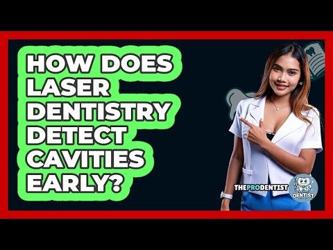 How Does Laser Dentistry Detect Cavities Early? - The Pro Dentist