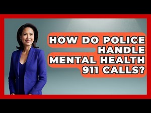 How Do Police Handle Mental Health 911 Calls? - Law Enforcement Insider