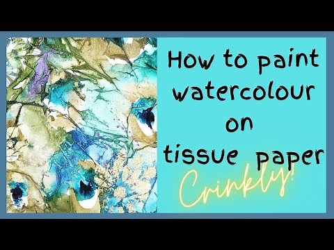 How to paint watercolour on tissue paper background - CRINKLY, EXPERIMENTAL, FUN!