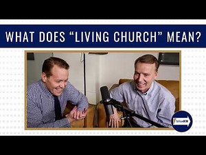 What does "Living Church" mean? • followHIM Favorites • July 10 - July 16 • Come Follow Him