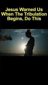 Jesus Warned Us When The Tribulation Begins, Do This