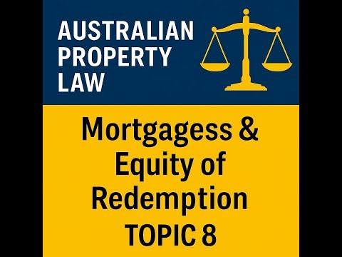 Mortgages in Property Law | Equity of Redemption, Rights & Cases Explained (Australia)