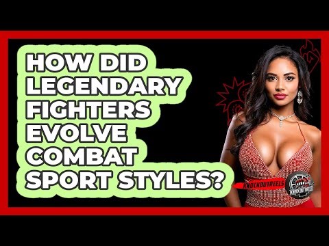 How Did Legendary Fighters Evolve Combat Sport Styles? - Knock Out Reels