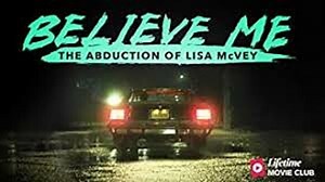 Believe Me The Abduction Of Lisa Mcvey 2018